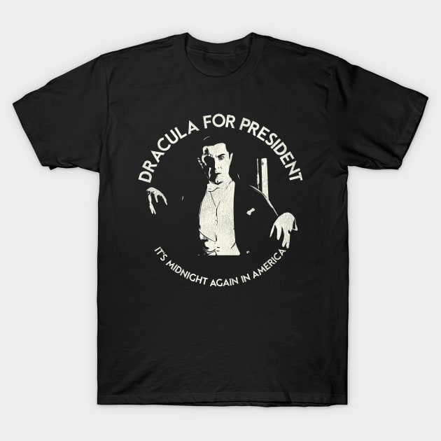 DRACULA FOR PRESIDENT T-Shirt by darklordpug